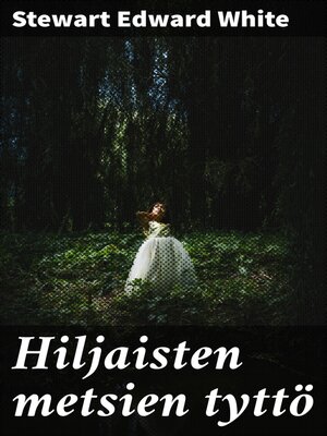 cover image of Hiljaisten metsien tyttö